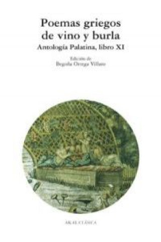 Kniha Poemas griegos de vino y burla : antología palatina, libro XI BEGOÑA ORTEGA VILLARO