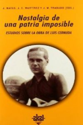 Книга Nostalgia de una patria imposible : estudios sobre la poesía de Luis Cernuda Juan Matas Caballero