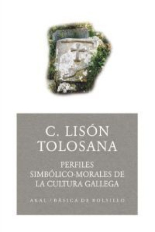 Könyv Perfiles simbólico-morales de la cultura gallega Carmelo Lisón Tolosana