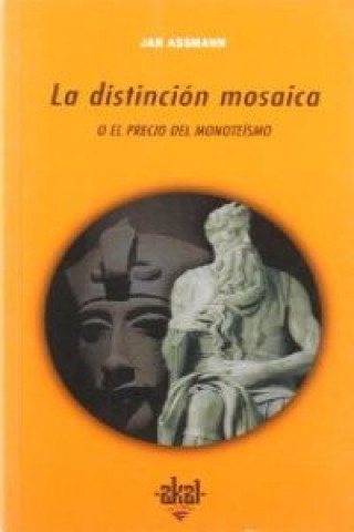 Könyv La distinción mosaica o El precio del monoteísmo Jan Assmann