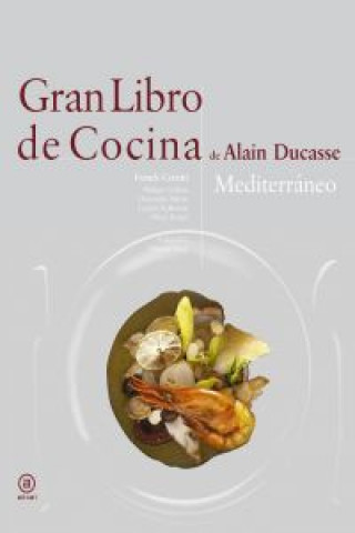 Kniha Gran libro de cocina mediterráneo Alain Ducasse