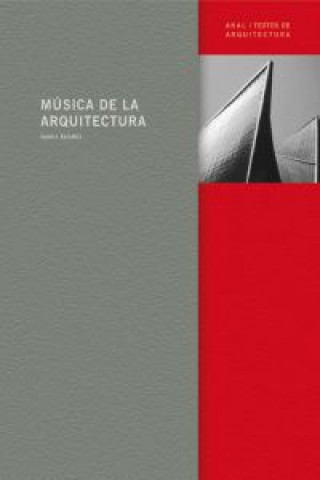 Carte Música de la arquitectura : textos, obras y proyectos arquitectónicos escogidos, presentados y comentados por Sharon Kanach Iannis Xenakis