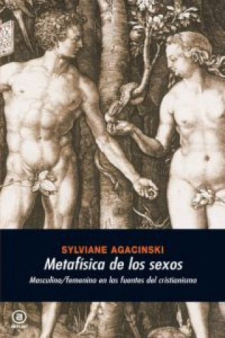 Kniha Metafísica de los sexos : masculino/femenino en las fuentes del cristianismo Sylviane Agacinski