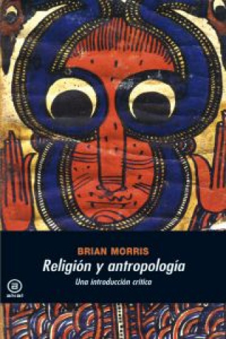 Kniha Religión y antropología : una introducción crítica BRIAN MORRIS