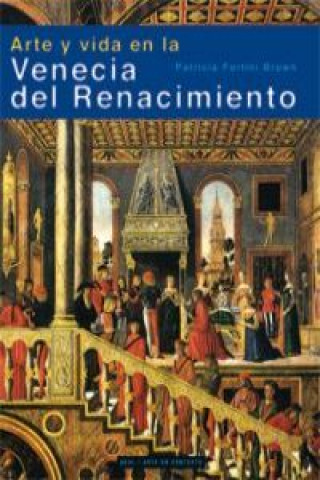 Книга Arte y vida en la Venecia del Renacimiento PATRICIA FORTINI BROWN
