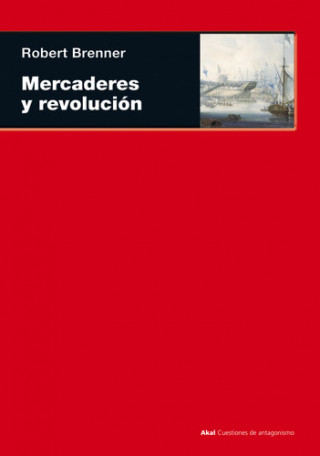 Książka Mercaderes y revolución : transformación comercial, conflicto político y mercaderes de ultramar londinenses, 1550-1653 ROBERT BRENNER