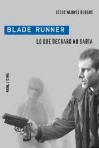 Книга Blade Runner: Lo que Deckar no sabía JOSE ALONSO