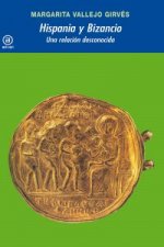Könyv Hispania y Bizancio : una relación desconocida Margarita Vallejo Girvés