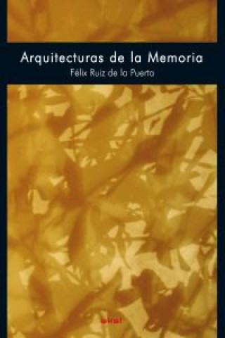 Книга Arquitecturas de la memoria Félix Ruiz de la Puerta