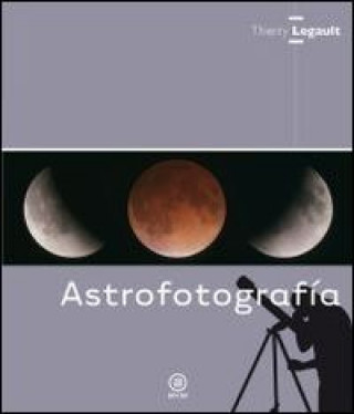 Kniha Astrofotografía Thierry Legault