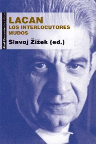 Könyv Lacan : los interlocutores mudos Slavoj Žižek