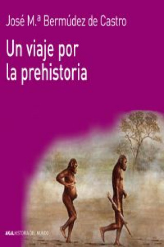 Carte Un viaje por la prehistoria José María Bermúdez de Castro
