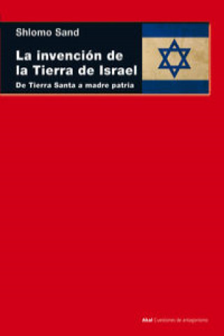 Kniha La invención de la tierra de Israel : de Tierra Santa a madre patria Shlomo Sand