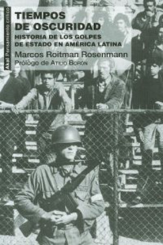 Книга Tiempos de oscuridad : historia de los golpes de estado en América Latina Marcos Roitman