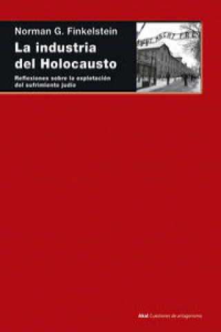 Carte La industria del Holocausto : reflexiones sobre la explotación del sufrimiento judío Norman G. Finkelstein