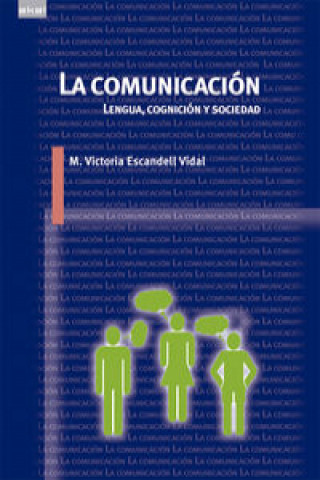 Buch La comunicación : lengua, cognición y sociedad M. Victoria Escandell Vidal