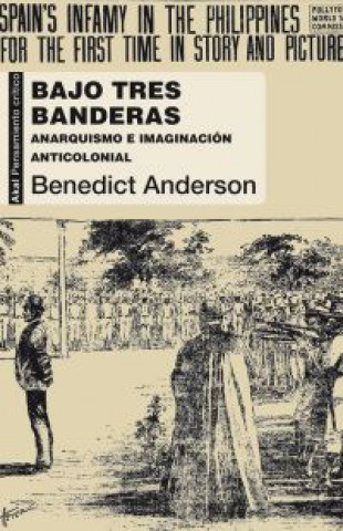 Kniha Bajo tres banderas : anarquismo e imaginación anticolonial BENEDICT ANDERSON