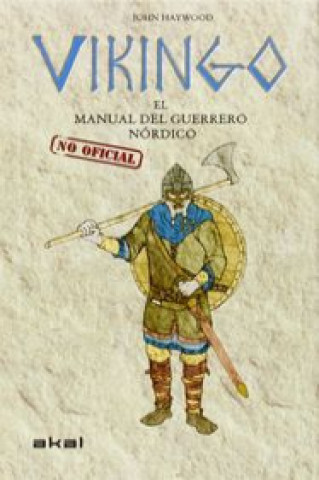 Kniha Vikingo : el manual -no oficial- del guerrero nórdico John Haywood
