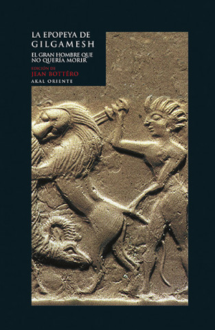 Könyv La epopeya de Gilgamesh: El gran hombre que no quería morir 