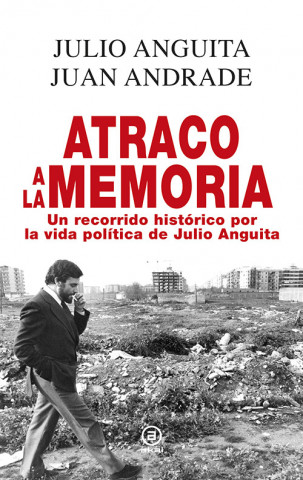 Книга ATRACO A LA MEMORIA JULIO ANGUITA