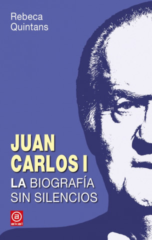 Kniha Juan Carlos I : la biografía sin silencios REBECA QUINTANS