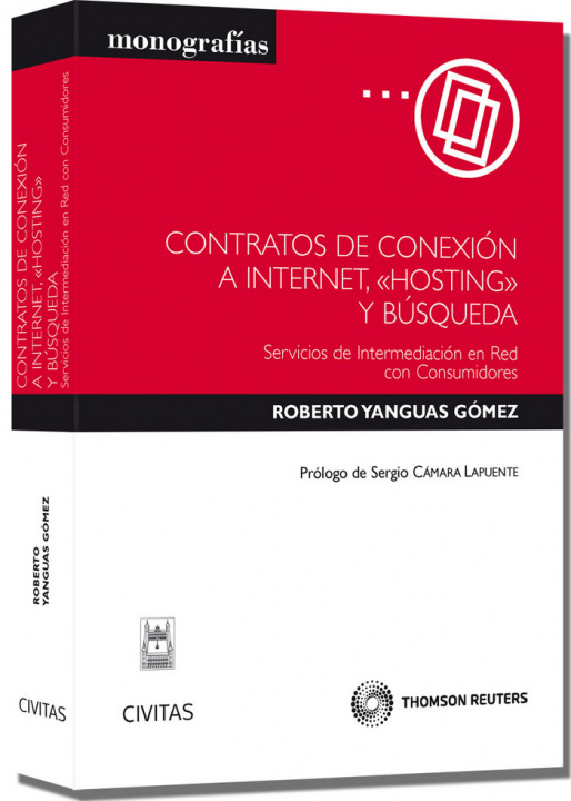 Könyv Contratos de conexión a Internet, "hosting" y búsqueda : servicios de intermediación en red de consumidores Roberto Yanguas Gómez