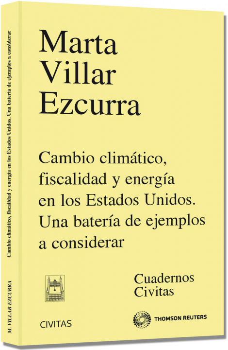 Book Cambio climático, fiscalidad y energía en los Estados Unidos : una batería de ejemplos a considerar Marta Villar Ezcurra