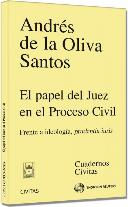 Livre El papel del juez en el proceso civil : frente a ideología, prudentia iuris Andrés de la . . . [et al. ] Oliva Santos