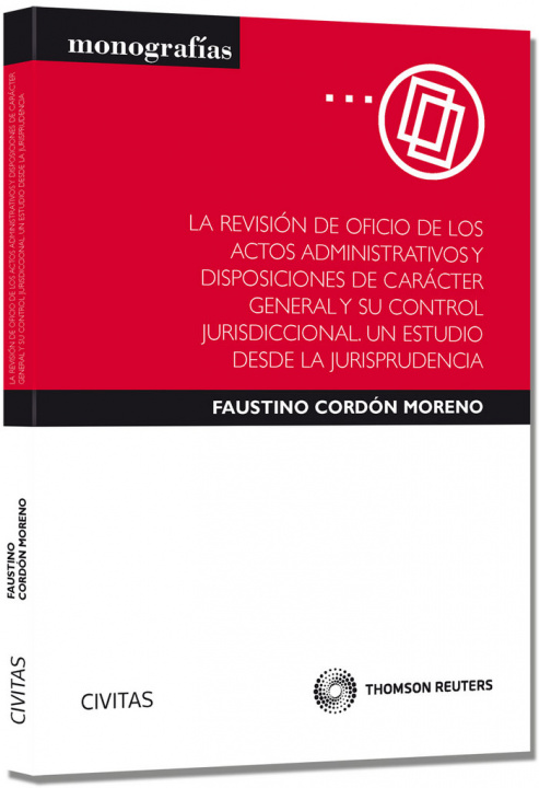 Buch La revisión de oficio de los actos administrativos y disposiciones de carácter general y su control jurisdiccional. Un estudio desde la jurisprudencia 