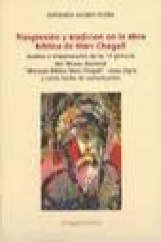 Kniha Trasgresión y tradición en la obra bíblica de Marc Chagall : análisis e interpretación de las 17 pinturas del Museo Nacional "Mensaje Bíblico Marc Cha 