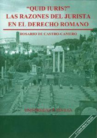 Kniha Quid iuris? : las razones del jurista en el derecho romano Rosario de Castro Camero