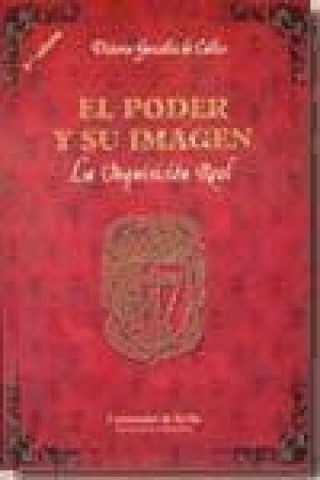 Könyv El poder y su imagen : la Inquisición real Victoria González de Caldas Méndez