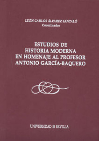 Könyv Estudio de Historia Moderna en homenaje al profesor Antonio García-Baquero Carlos . . . [et al. ] Álvarez Santaló