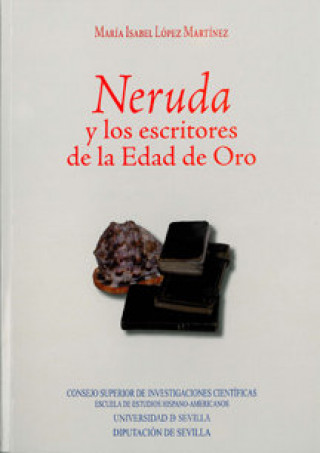 Книга Neruda y los escritores de la edad de oro María Isabel López Martínez