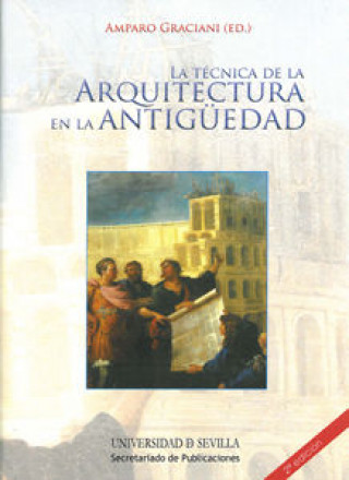 Kniha La técnica de la arquitectura en la antigüedad Amparo Graciani García