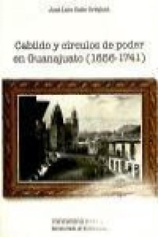 Książka Cabildo y círculos de poder en Guanajuato, 1656-1741 