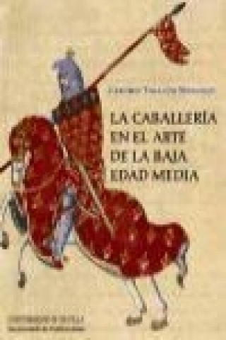 Könyv La caballería en el arte de la Baja Edad Media Carmen Vallejo Naranjo