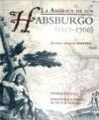 Kniha La América de los Habsburgo (1517-1700) Ramón María Serrera Contreras