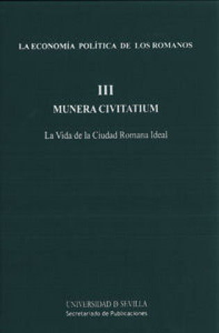 Carte La economía política de los romanos III : Munera Civitatium : la vida de la ciudad romana ideal Gerardo Pereira Menaut