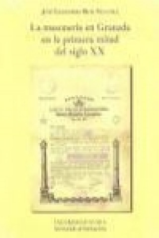 Kniha La masonería en Granada en la primera mitad del siglo XX José-Leonardo Ruiz Sánchez