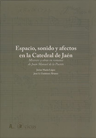 Kniha Espacio, sonido y afectos en la Catedral de Jaén : miserere y obras en romance de Juan Manuel de la Puente 