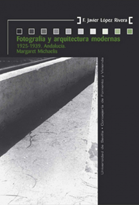Könyv Fotografía y arquitectura modernas : 1925-1939, Andalucía : Margaret Michaelis 
