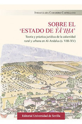 Книга Sobre el "Estado de Ya'iha" : teoría y práctica jurídica de la calamidad rural y urbana en Al-Andalus (ss.VIII-XV) 