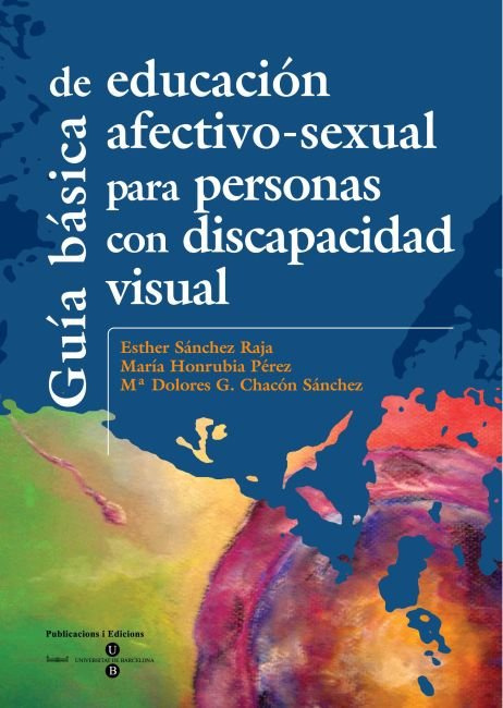 Buch Guía básica de educación afectivo-sexual para personas con discapacidad visual María Dolores Chacón Sanchez