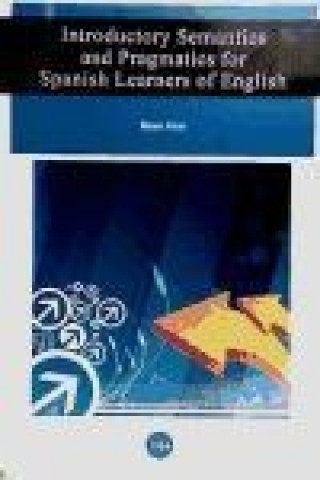 Kniha Introductory semantics and pragmatics for Spanish learners of English Brian Leonard Mott