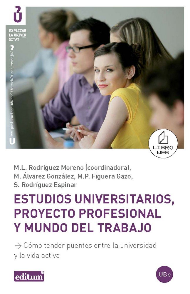 Book Estudios universitarios, proyecto profesional y mundo del trabajo : cómo tender puentes entre la universidad y la vida activa 