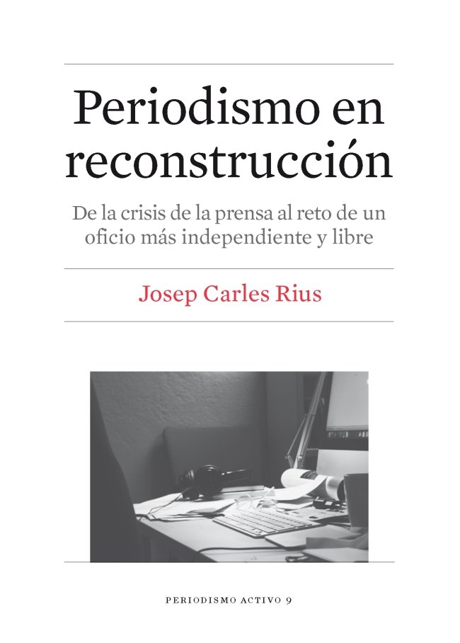 Kniha Periodismo en reconstrucción: De la crisis de la prensa al reto de un oficio más independiente y libre 