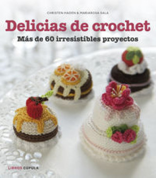 Книга Delicias de crochet: más de 60 apetitosos proyectos CHRISTEN HADEN