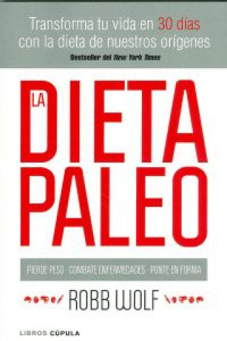 Książka La dieta paleo : transforma tu vida en 30 días con la dieta de nuestro orígenes Robb Wolf