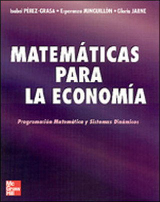 Libro Matemáticas para la economía. Programación matemática y sistemas dinámicos Gloria Jarne Jarne